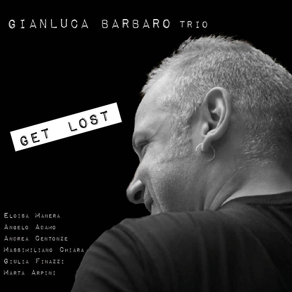 Gianluca Barbaro Trio - GET LOST